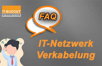 IT-BUDGET FAQ: IT-Netzwerk-Verkabelung - IT-BUDGET FAQ: IT-Netzwerk-Verkabelung
