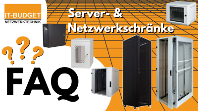 IT-BUDGET FAQ: Serverschränke &amp; Netzwerkschränke - IT-BUDGET FAQ: Serverschränke &amp; Netzwerkschränke