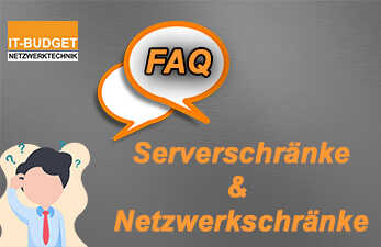 IT-BUDGET FAQ: Serverschränke &amp; Netzwerkschränke - IT-BUDGET FAQ: Serverschränke &amp; Netzwerkschränke