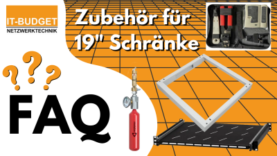 IT-BUDGET FAQ: Zubehör für 19&quot; Schränke - IT-BUDGET FAQ: Zubehör für 19&quot; Schränke