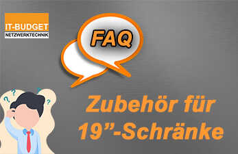 IT-BUDGET FAQ: Zubehör für 19&quot; Schränke - IT-BUDGET FAQ: Zubehör für 19&quot; Schränke