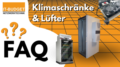 IT-BUDGET FAQ: Klimaschränke &amp; Lüfter - IT-BUDGET FAQ: Klimaschränke