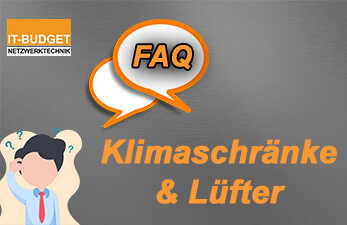 IT-BUDGET FAQ: Klimaschränke &amp; Lüfter - IT-BUDGET FAQ: Klimaschränke