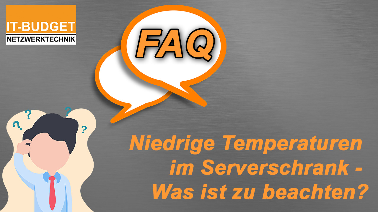 Niedrige Temperaturen im Serverschrank - Was ist zu beachten?