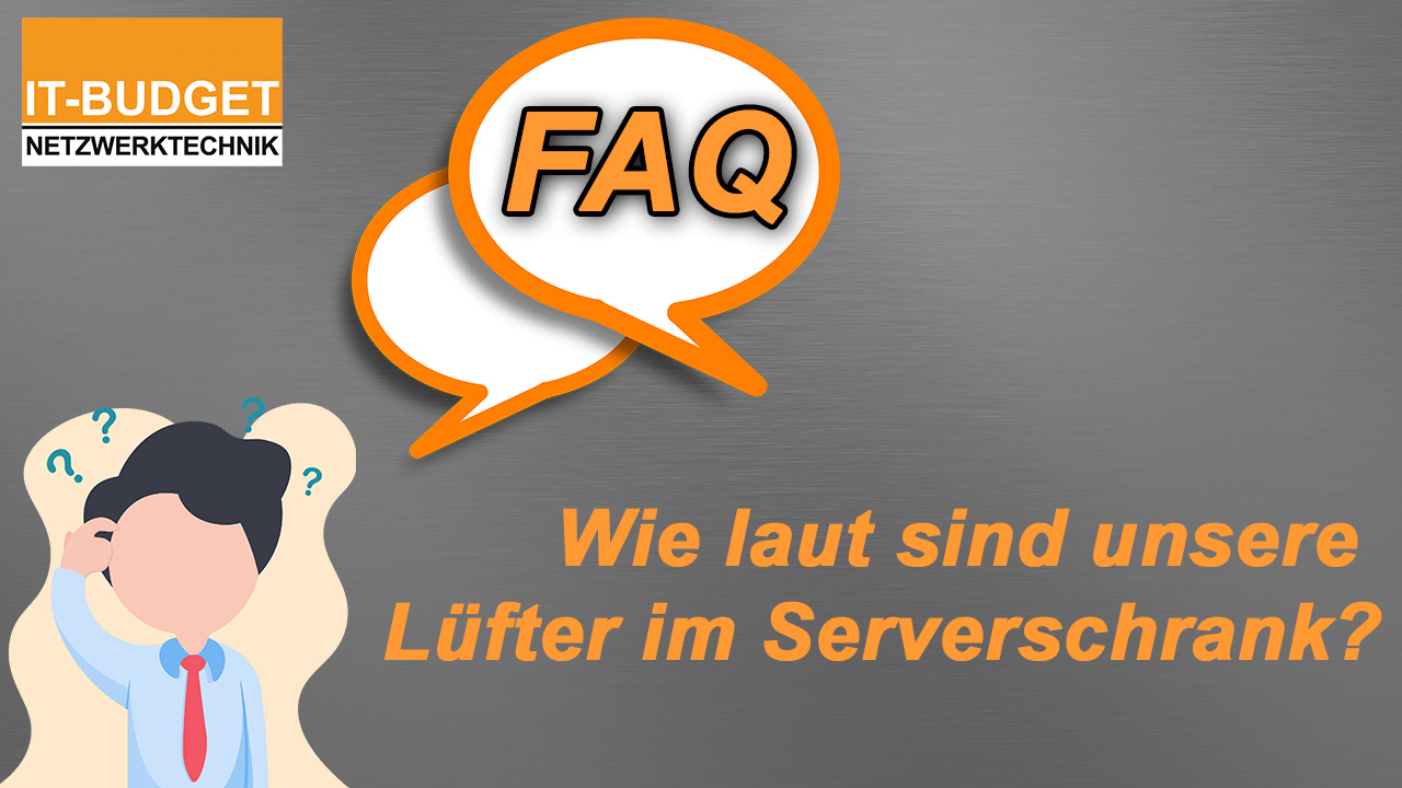 Wie laut sind unsere Lüfter im Serverschrank?