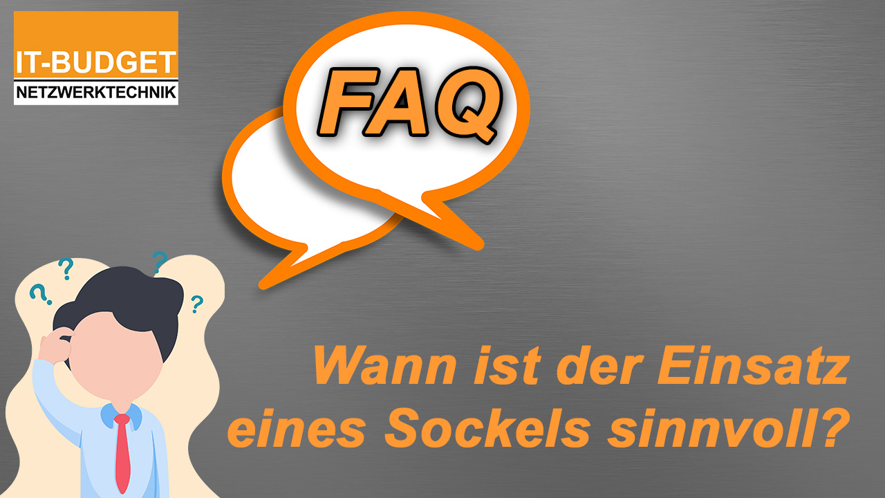 Wann ist der Einsatz eines Sockels sinnvoll?